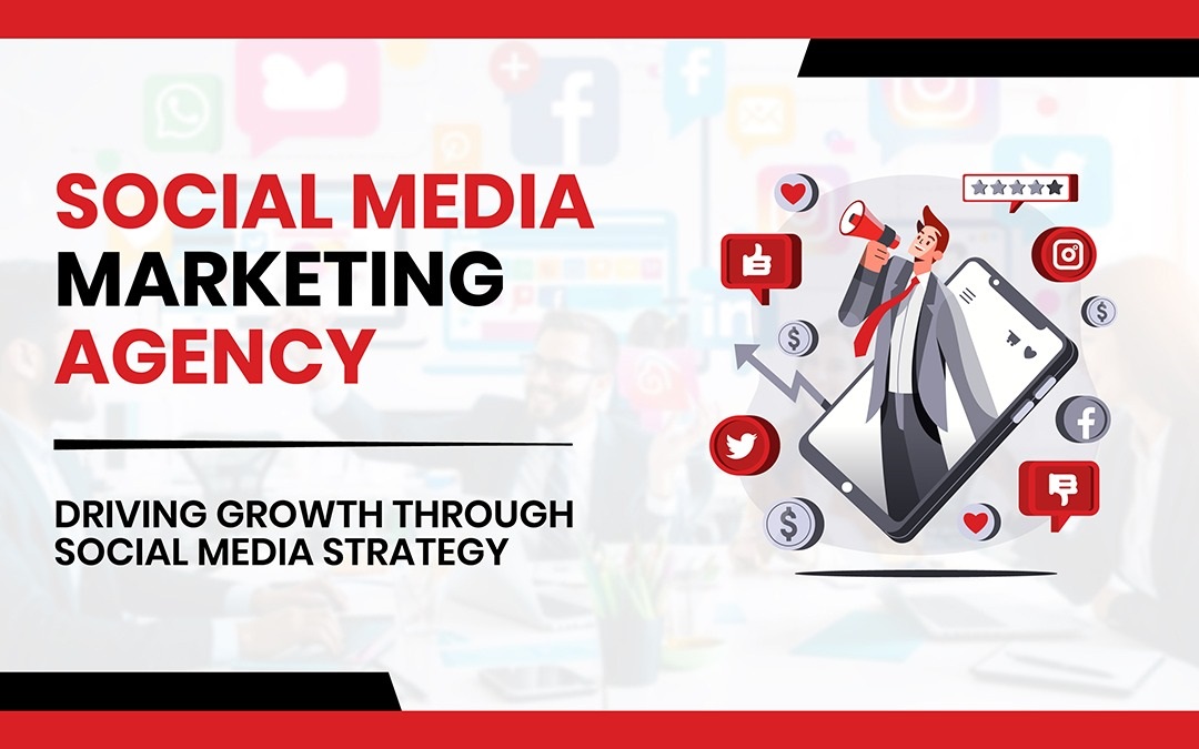 Social Media Marketing Agency: Drive Your Growth