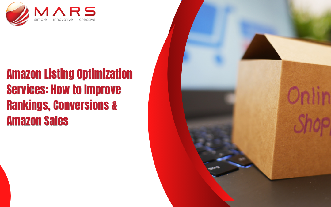 Amazon Listing Optimization Services: How to Improve Rankings, Conversions & Amazon Sales