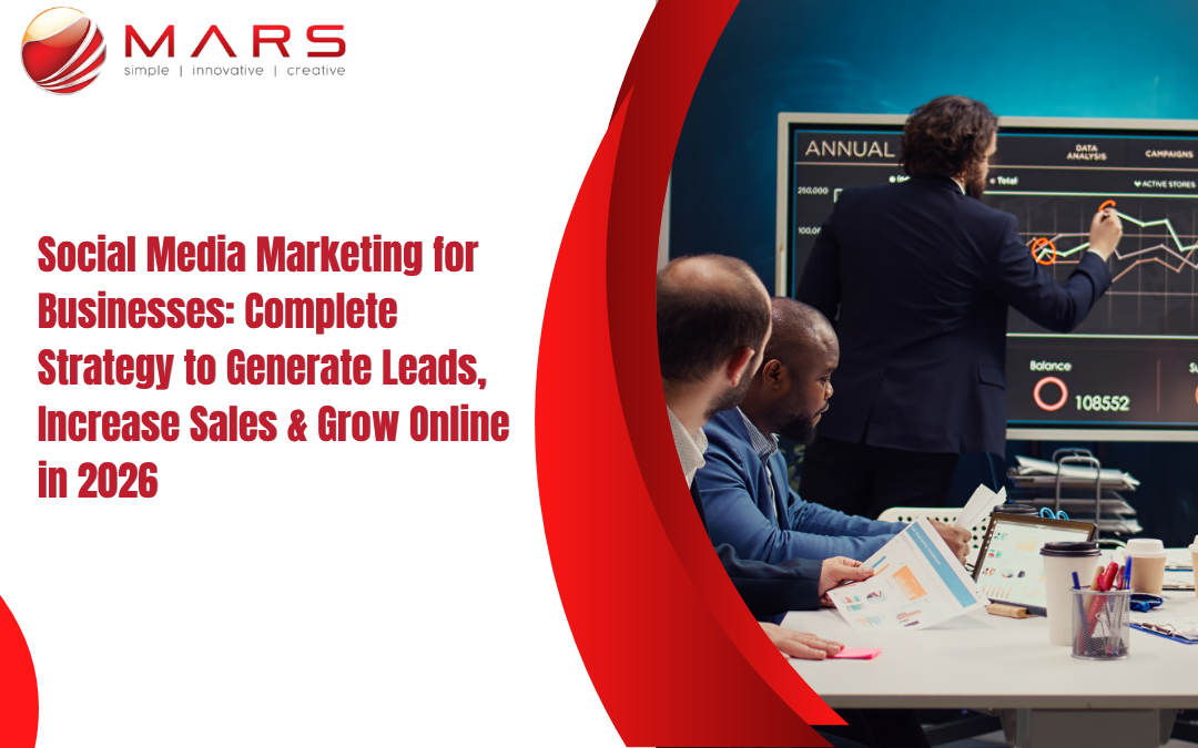 Social Media Marketing for Businesses: Complete Strategy to Generate Leads, Increase Sales & Grow Online in 2026